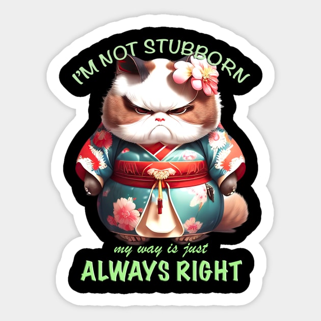 Cat Kitten I'm Not Stubborn My Way Is Just Always Right Cute Adorable Funny Quote Sticker by Cubebox